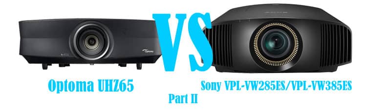 Sony VPL-VW385ES vs Optoma UHZ65 Part II