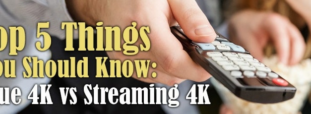 Top 5 Things You Should Know Between True 4K and Streaming 4K