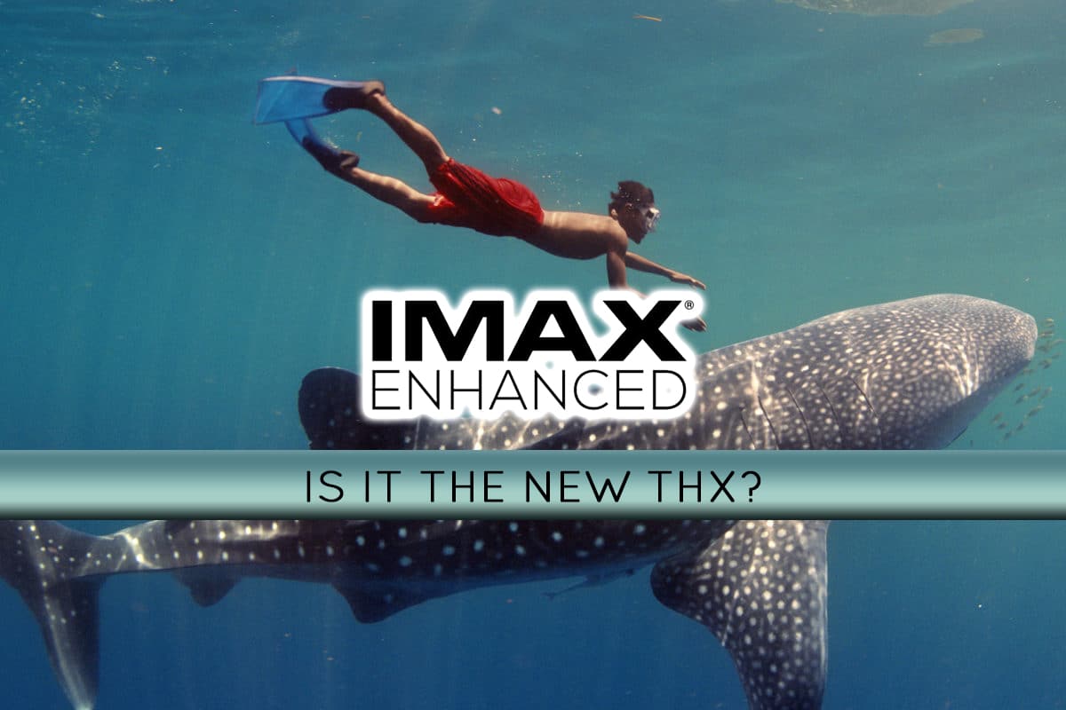 IMAX Enhanced, is it the New THX?